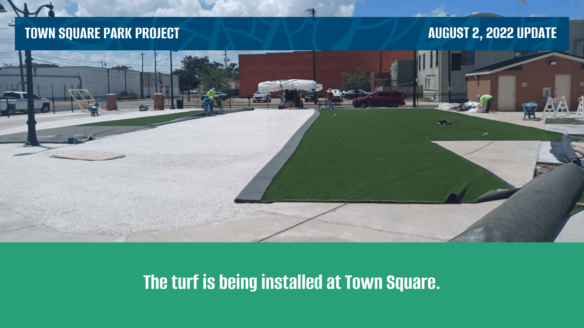 Town Square Enhancement: The turf is being installed at Town Square.