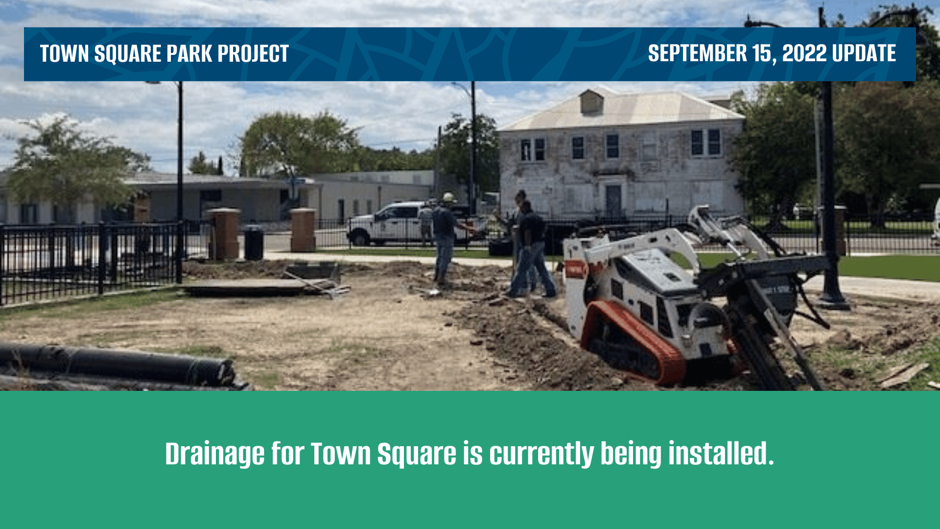 Town Square Enhancement: Drainage for Town Square is currently being installed.